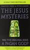 Jesus Mysteries: The Original Jesus Was a Pagan God