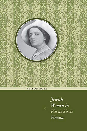 Jewish Women in Fin de Siecle Vienna (Jewish History, Life, and Culture)