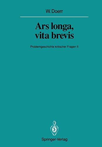 Ars longa, vita brevis: Problemgeschichte kritischer Fragen II (Veröffentlichungen aus der Forschungsstelle für Theoretische Pathologie der Heidelberger Akademie der Wissenschaften) (German Edition)
