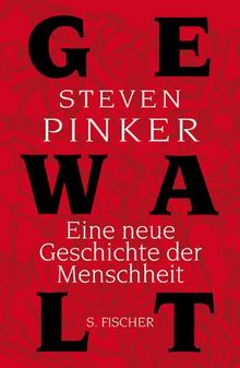Gewalt: Eine neue Geschichte der Menschheit