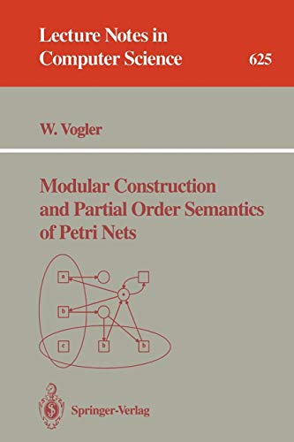 Modular Construction and Partial Order Semantics of Petri Nets (Lecture Notes in Computer Science, 625, Band 625)