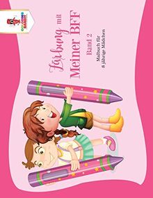 Färbung mit meiner BFF - Band 2: Malbuch für 8 jährige Mädchen