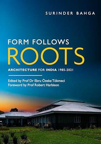 Form Follows Roots: Architecture for India 1985-2021
