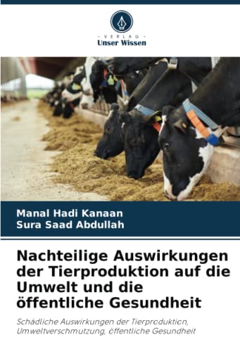 Nachteilige Auswirkungen der Tierproduktion auf die Umwelt und die öffentliche Gesundheit: Schädliche Auswirkungen der Tierproduktion, Umweltverschmutzung, öffentliche Gesundheit