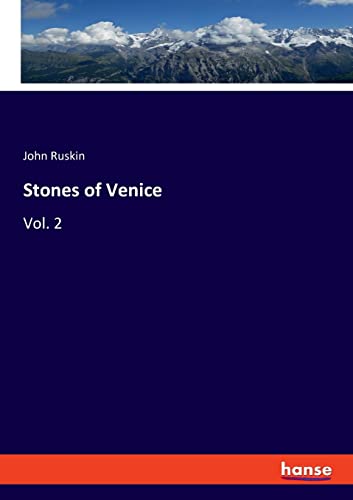 John Ruskin Stones Of Venice, Vol. 2