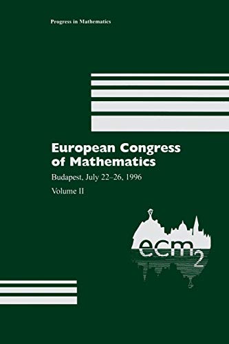 European Congress of Mathematics: Budapest, July 22–26, 1996 Volume II (Progress in Mathematics, 169, Band 169)