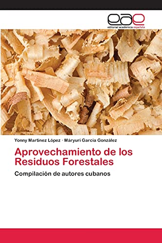 Aprovechamiento de los Residuos Forestales: Compilación de autores cubanos