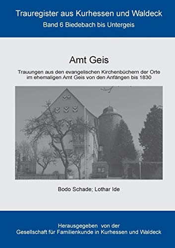 Amt Geis: Biedebach bis Untergeis (Trauregister aus Kurhessen und Waldeck)