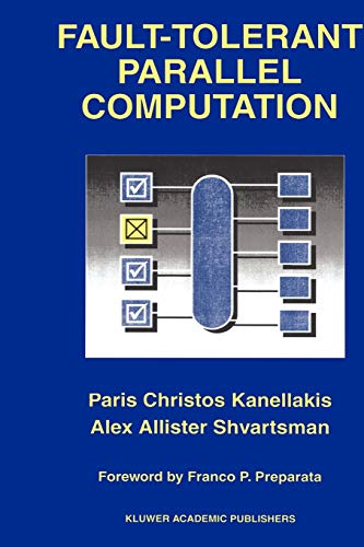 Fault-Tolerant Parallel Computation (The Springer International Series in Engineering and Computer Science, 401, Band 401)