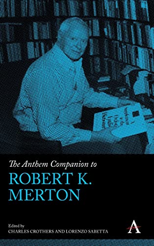 Anthem Companion to Robert K. Merton (Anthem Companions to Sociology)