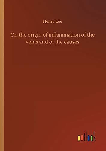 On the origin of inflammation of the veins and of the causes