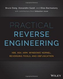 Practical Reverse Engineering: X86, X64, Arm, Windows Kernel, Reversing Tools, and Obfuscation