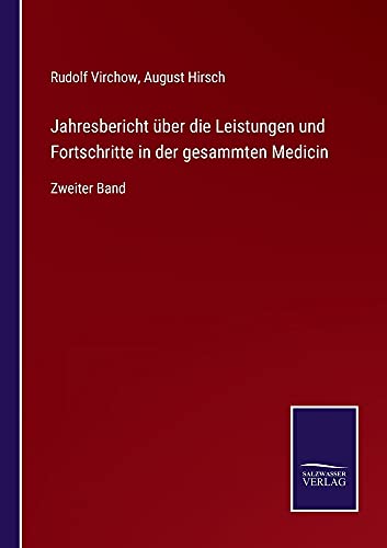 Jahresbericht über die Leistungen und Fortschritte in der gesammten Medicin: Zweiter Band