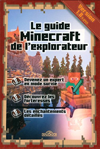 Le guide Minecraft de l'explorateur : version 1.8 & plus 