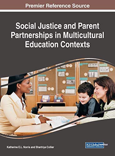 Social Justice and Parent Partnerships in Multicultural Education Contexts (Advances in Educational Marketing, Administration, and Leadership)
