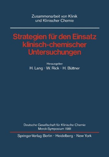 Strategien für den Einsatz klinisch-chemischer Untersuchungen: Deutsche Gesellschaft für Klinische Chemie Merck-Symposium 1981 (Zusammenarbeit von Klinik und Klinischer Chemie)
