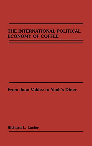 The International Political Economy of Coffee: From Juan Valdez to Yank's Diner