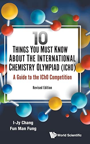 10 Things You Must Know About the International Chemistry Olympiad (IChO): A Guide to the IChO Competition: Revised Edition