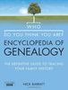 "Who Do You Think You Are?" Encyclopedia of Genealogy: The Definitive Reference Guide to Tracing Your Family History