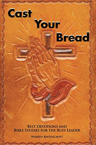Cast Your Bread: Best Devotions and Bible Studies for the Busy Leader