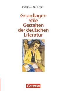 Grundlagen, Stile, Gestalten der deutschen Literatur. Neubearbeitung