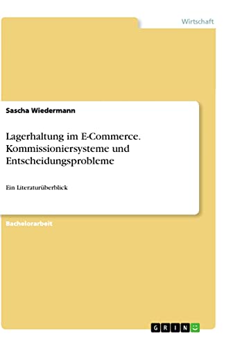 Lagerhaltung im E-Commerce. Kommissioniersysteme und Entscheidungsprobleme: Ein Literaturüberblick