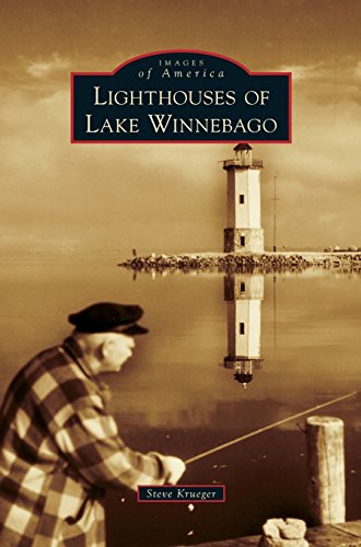 Lighthouses of Lake Winnebago (Images of America (Arcadia Publishing))