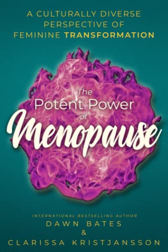 The Potent Power of Menopause: A Culturally Diverse Perspective of Feminine Transformation