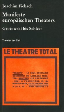 Manifeste europäischen Theaters 1960 - 2000: Von Grotowski bis Schleef