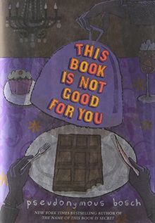 This Book Is Not Good For You (The Secret Series, Band 3)