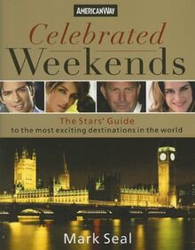 Celebrated Weekends: The Stars Guide to 100 of the Most Exciting Cities in the World