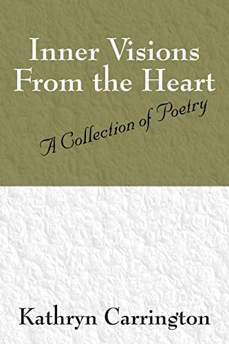 Inner Visions From the Heart: A Collection of Poetry