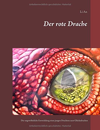 Der rote Drache: Die ungewöhnliche Entwicklung eines jungen Drachens zum Glücksdrachen