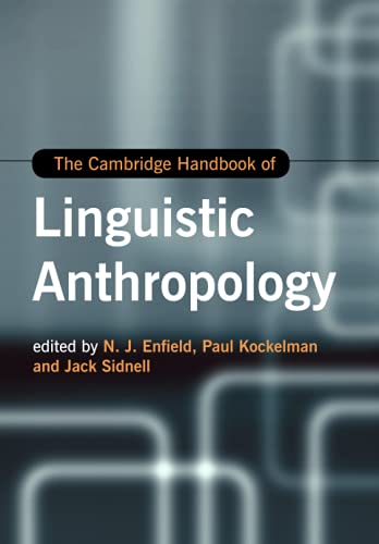 The Cambridge Handbook of Linguistic Anthropology (Cambridge Handbooks in Language and Linguistics)