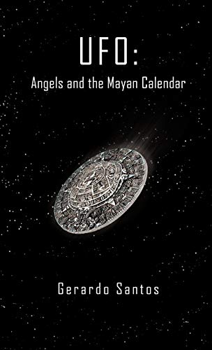 UFO: Angels and the Mayan Calendar