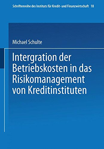 Integration der Betriebskosten in das Risikomanagement von Kreditinstituten (Schriftenreihe des Instituts für Kredit- und Finanzwirtschaft, Band 18)