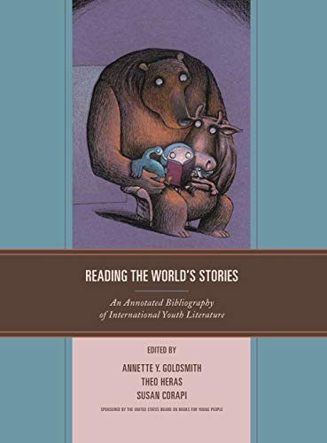 Reading the World's Stories: An Annotated Bibliography of International Youth Literature