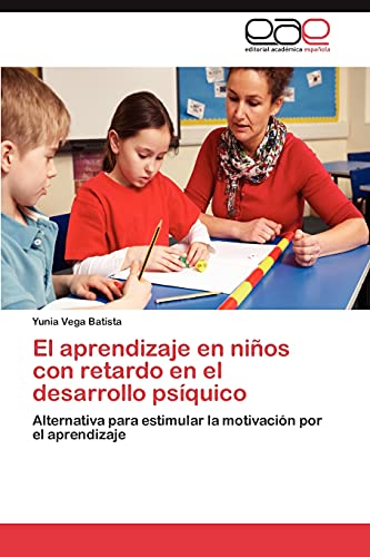 El aprendizaje en niños con retardo en el desarrollo psíquico: Alternativa para estimular la motivación por el aprendizaje