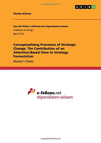 Conceptualizing Processes of Strategic Change. The Contribution of an Attention-Based View to Strategy Formulation