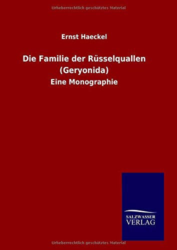 Die Familie der Rüsselquallen (Geryonida): Eine Monographie