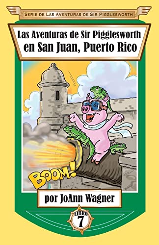Las Aventuras de Sir Pigglesworth en San Juan, Puerto Rico (Serie de Aventuras de Sir Pigglesworth, Band 7)