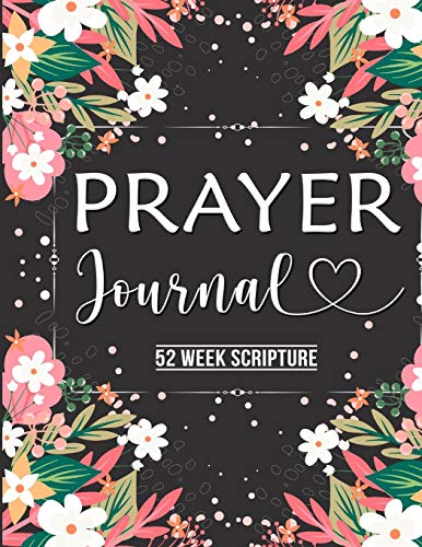 Dana Robinson Prayer Journal, Prayer Journal Women 52 Week Scripture, Bible Devotional Study Guide & Workbook, Great Gift Idea, Beautiful Floral Glossy Cover, 8 X