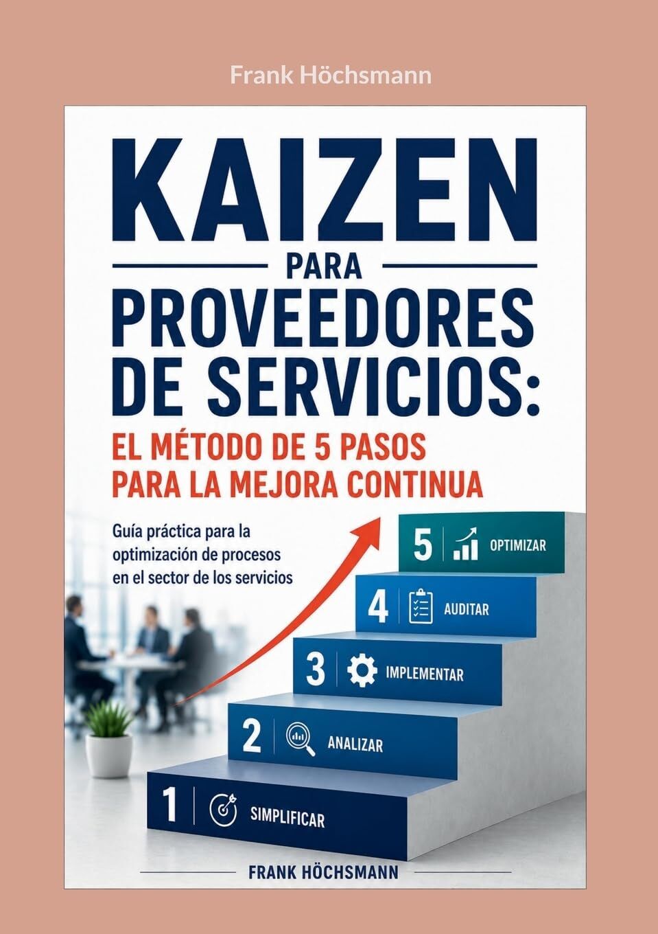 Kaizen para proveedores de servicios:  el método de 5 pasos para la mejora continua