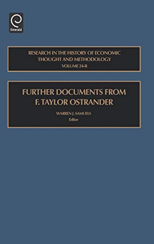 Further Documents from F. Taylor Ostrander: Research in the History of Economic Thought and Methodology (RESEARCH IN THE HISTORY OF ECONOMIC THOUGHT AND METHODOLOGY, 24B)