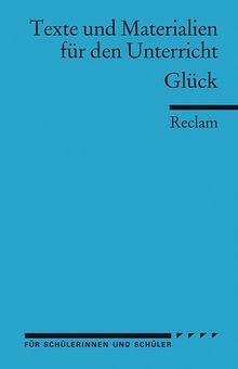 Arbeitstexte für den Unterricht: Glück. Für die Sekundarstufe I