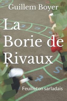 La Borie de Rivaux: Feuilleton sarladais