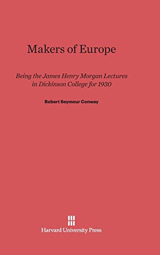 Makers of Europe (James Henry Morgan Lectures in Dickinson College)