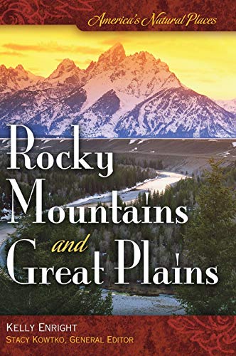 America's Natural Places: Rocky Mountains and Great Plains (Regional Volumes in America's Natural Places)