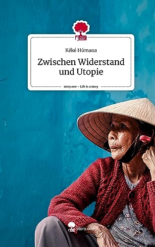 Zwischen Widerstand und Utopie. Life is a Story - story.one