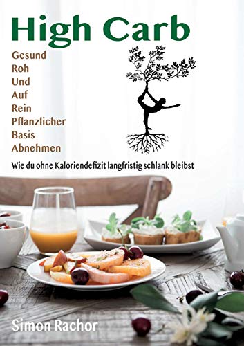 High Carb: Gesund, Roh und auf rein pflanzlicher Basis abnehmen